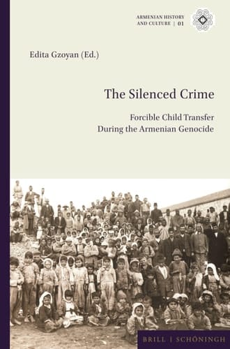 The Silenced Crime Forcible Child Transfer During the Armenian Genocide