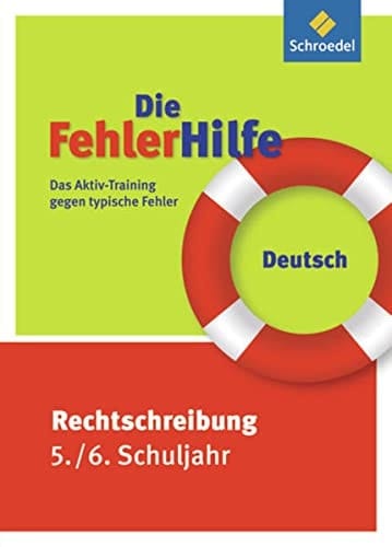 Die Fehlerhilfe Deutsch. Rechtschreibung. .... .... Schuljahr 5/6. / [Autorin: Annet Kowoll]