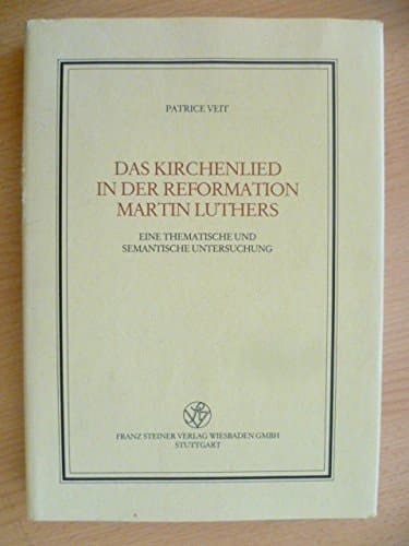 Das Kirchenlied in der Reformation Martin Luthers: Eine thematische und semantische Untersuchung (Abteilung für Abendländische Religionsgeschichte) (German Edition)
