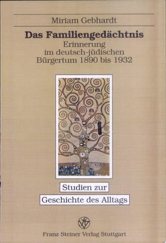 Das Familiengedächtnis Erinnerung im deutsch-jüdischen Bürgertum 1890 bis 1932