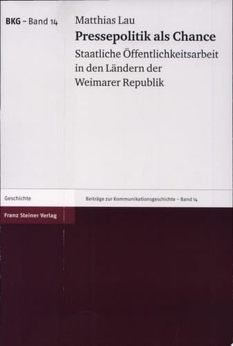 Pressepolitik als Chance staatliche Öffentlichkeitsarbeit in den Ländern der Weimarer Republik