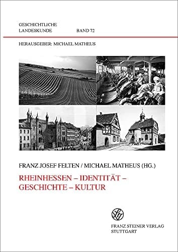 Rheinhessen, Identität, Geschichte, Kultur Vorträge zum 10. Alzeyer Kolloquium des Instituts für Geschichtliche Landeskunde an der Universität Mainz e.V. in Zusammenarbeit mit dem Altertumsverein für Alzey und Umgebung e.V. und der Arbeitsgemeinschaft Rheinhessische Heimatforscher e.V. sowie ergänzende Beiträge zur rheinhessischen Geschichte