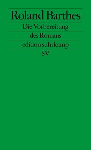 Die Vorbereitung des Romans Vorlesung am Collège de France 1978-1979 und 1979-1980