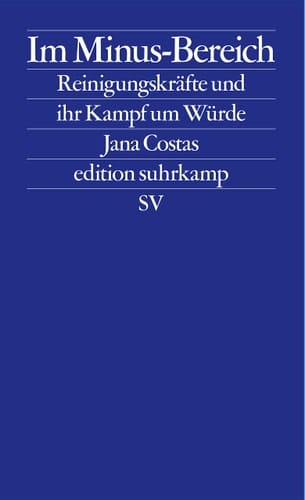 Im Minus-Bereich Reinigungskräfte und ihr Kampf um Würde