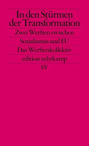 In den Stürmen der Transformation zwei Werften zwischen Sozialismus und EU