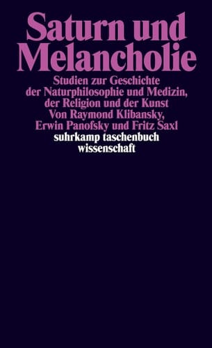Saturn und Melancholie Studien zur Geschichte der Naturphilosophie und Medizin, der Religion und der Kunst