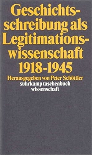 Geschichtsschreibung als Legitimationswissenschaft 1918-1845