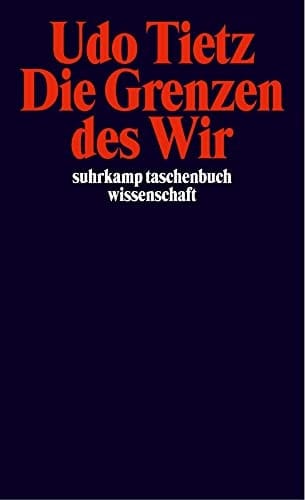 Die Grenzen des Wir. Ein Versuch über die Gemeinschaft.