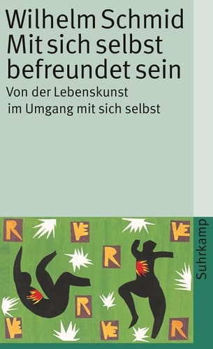 Mit sich selbst befreundet sein von der Lebenskunst im Umgang mit sich selbst