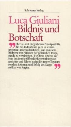 Bildnis und Botschaft hermeneutische Untersuchungen zur Bildniskunst der römischen Republik