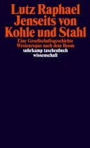 Jenseits von Kohle und Stahl Eine Gesellschaftsgeschichte Westeuropas nach dem Boom