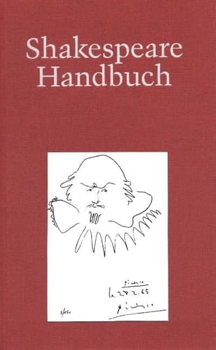 Shakespeare-Handbuch die Zeit - der Mensch - das Werk - die Nachwelt