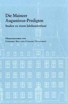 Die Mainzer Augustinus-Predigten Studien zu einem Jahrhundertfund