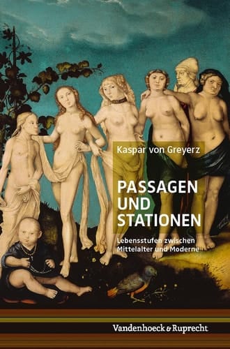 Passagen und Stationen Lebensstufen zwischen Mittelalter und Moderne