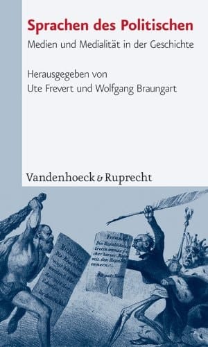 Sprachen des Politischen Medien und Medialität in der Geschichte
