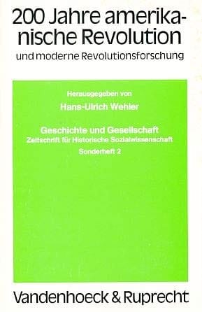 200 Jahre amerikanische Revolution und moderne Revolutionsforschung (Geschichte und Gesellschaft : Sonderheft ; 2) (German Edition)
