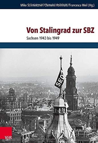 Von Stalingrad zur SBZ Sachsen 1943 bis 1949