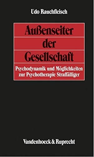 Außenseiter der Gesellschaft Psychodynamik und Möglichkeiten zur Psychotherapie Straffälliger