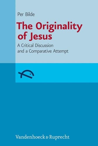 The Originality of Jesus A Critical Discussion and a Comparative Attempt
