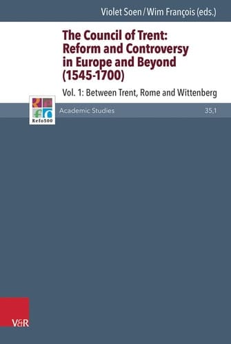 The Council of Trent Reform and Controversy in Europe and Beyond (1545-1700)