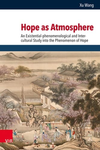 Hope as Atmosphere An Existential-phenomenological and Inter-cultural Study Into the Phenomenon of Hope
