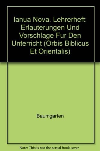 Ianua Nova. Lehrerheft Erlauterungen Und Vorschlage Fur Den Unterricht