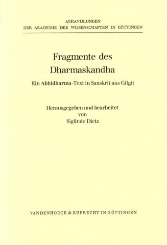 Fragmente des Dharmaskandha: Ein Abhidharma-Text in Sanskrit aus Gilgit (ABHANDL.D.AKAD.DER WISSENSCH. PHIL.-HIST.KLASSE 3.FOLGE) (Abhandlungen der ... Klasse Dritte Folge, 142) (German Edition)