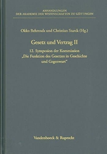 Gesetz und Vertrag II: 12. Symposion der Kommission Die Funktion des Gesetzes in Geschichte und Gegenwart (ABHANDL.D.AKAD.DER WISSENSCH. ... Geschichte Mainz) (German Edition)
