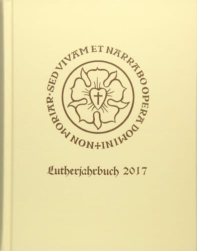 Lutherjahrbuch 84. Jahrgang 2017 Organ der internationalen Lutherforschung
