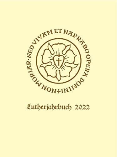 Lutherjahrbuch 89. Jahrgang 2022 Organ der Internationalen Lutherforschung