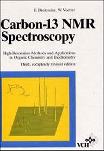 Carbon-13 NMR Spectroscopy: High-Resolution Methods and Applications in Organic Chemistry and Biochemistry, 3rd Edition