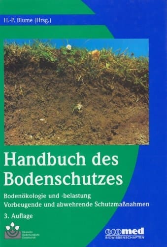 Handbuch des Bodenschutzes Bodenökologie und -belastung / Vorbeugende und abwehrende Schutzmaßnahmen