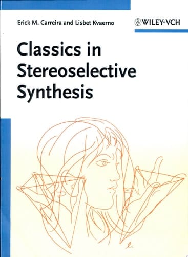 Classics in Stereoselective Synthesis