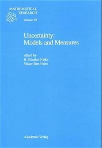 Uncertainty: Models and Measures Proceedings of the International Workshop held in Lambrecht, July 22-24, 1996