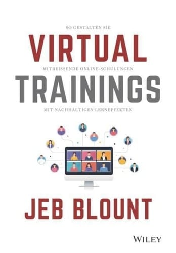 Virtual Trainings So gestalten Sie mitreißende Online-Schulungen mit nachhaltigen Lerneffekten