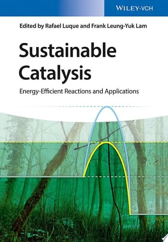 Sustainable Catalysis Energy-Efficient Reactions and Applications
