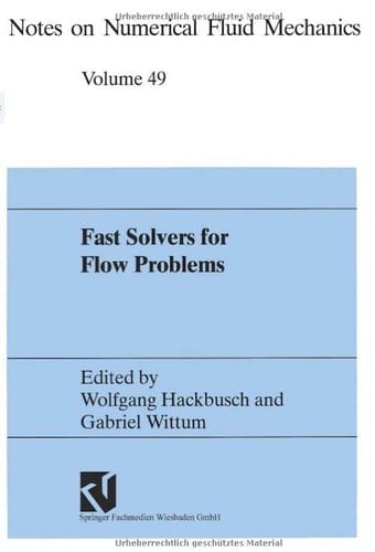 Fast Solvers for Flow Problems: Proceedings of the Tenth Gamm-Seminar, Kiel, January 14-16, 1994 (Notes on Numerical Fluid Mechanics,)