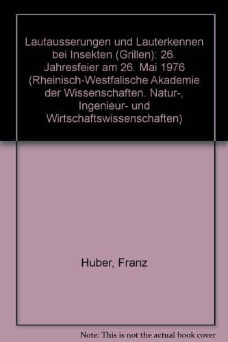 Lautäusserungen und Lauterkennen bei Insekten (Grillen) 26. Jahresfeier am 26. Mai 1976