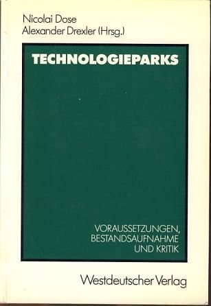 Technologieparks: Voraussetzungen, Bestandsaufnahme und Kritik (German Edition)