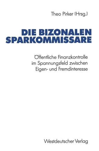 Die bizonalen Sparkommissare: Öffentliche Finanzkontrolle im Spannungsfeld zwischen Eigen- und Fremdinteresse während der Vor- und Gründungsphase der ... Forschung der FU Berlin) (German Edition)