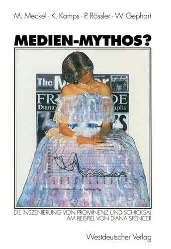 Medien-Mythos? Die Inszenierung von Prominenz und Schicksal am Beispiel von Diana Spencer