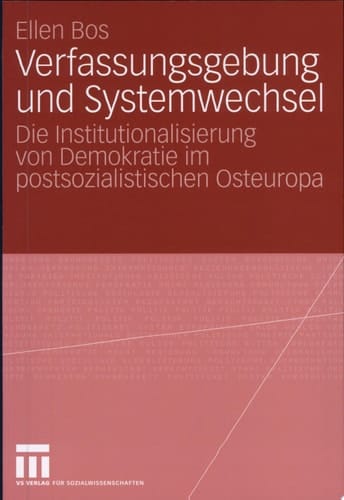 Verfassungsgebung und Systemwechsel. Die Institutionalisierung von Demokratie im postsozialistischen Osteuropa.