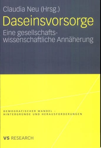 Daseinsvorsorge Eine gesellschaftswissenschaftliche Annäherung