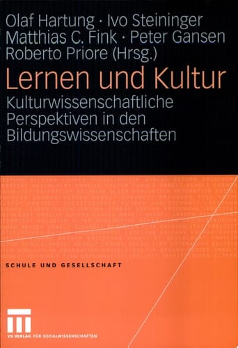 Lernen und Kultur Kulturwissenschaftliche Perspektiven in den Bildungswissenschaften