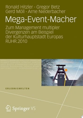 Mega-Event-Macher Zum Management multipler Divergenzen am Beispiel der Kulturhauptstadt Europas RUHR.2010