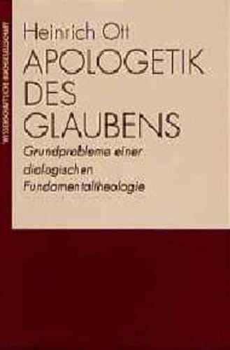 Apologetik des Glaubens Grundprobleme einer dialogischen Fundamentaltheologie