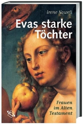 Evas starke Töchter Frauen im Alten Testament