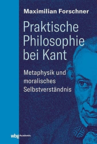 Praktische Philosophie bei Kant Metaphysik und moralisches Selbstverständnis