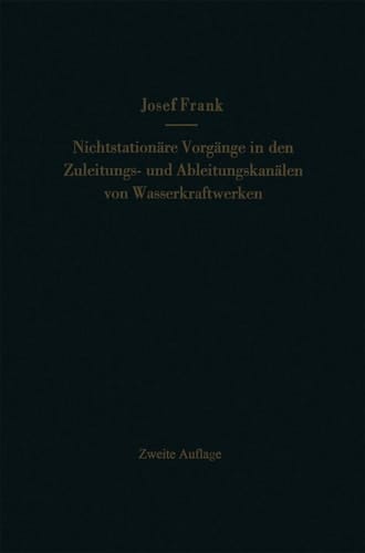 Nichtstationäre Vorgänge in den Zuleitungs- und Ableitungskanälen von Wasserkraftwerken: Translationswellen in offenen Kanälen, Wasserschlösser an Druckstollen (German Edition)