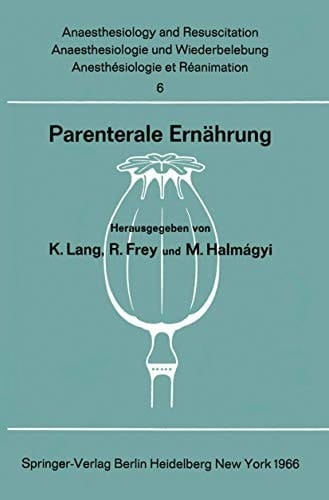 Parenterale Ernährung Bericht über das Symposion des Physiologisch-Chemischen Instituts und des Instituts für Anaesthesiologie der Johannes Gutenberg-Universität am 30. und 31. Oktober 1964 in Mainz